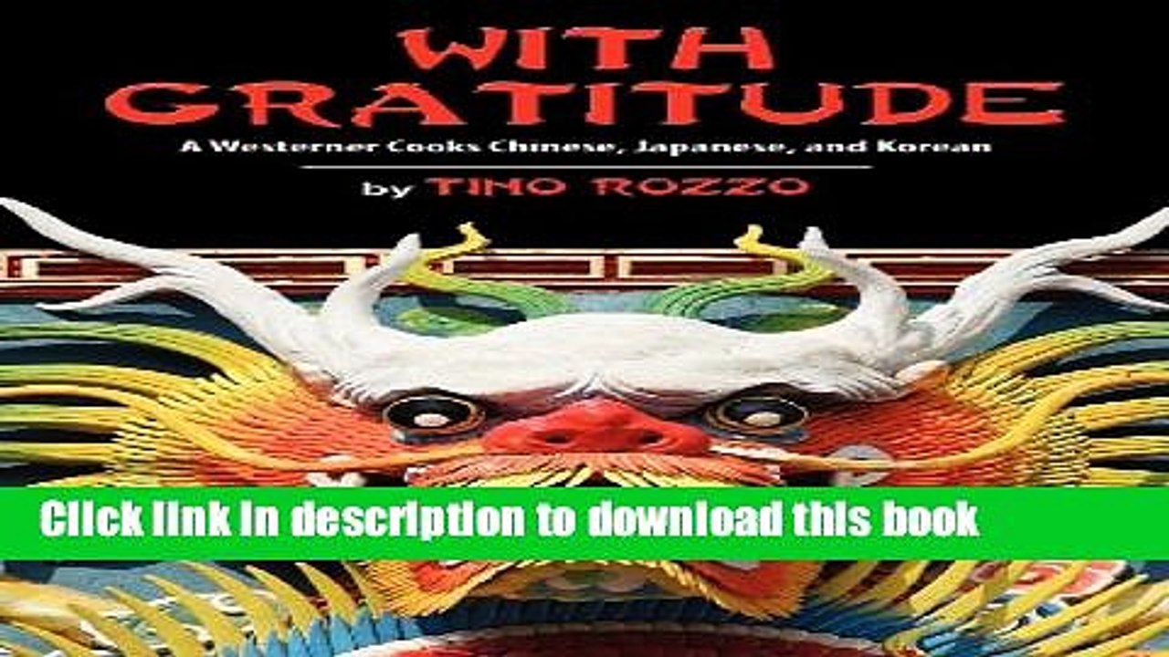 Books With Gratitude: A Westerner Cooks Chinese, Japanese, and Korean Full Online