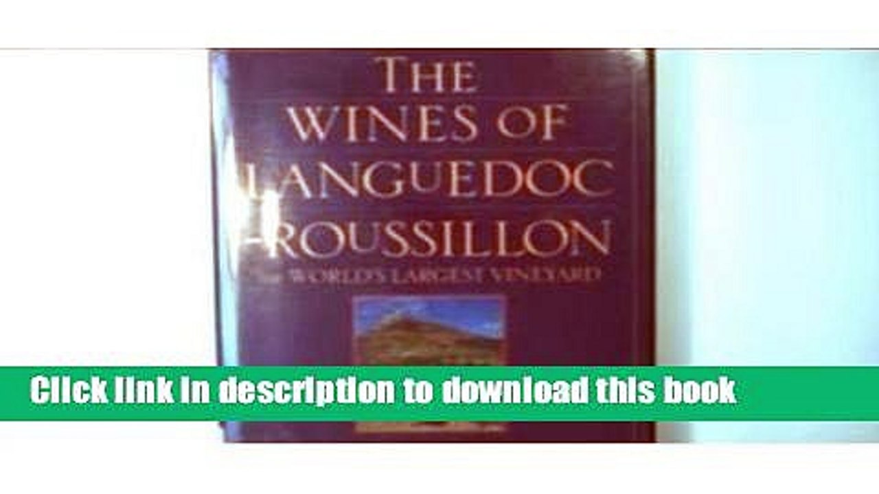Ebook The Wines of Languedoc-Roussillon: The World s Largest Vineyard Full Online
