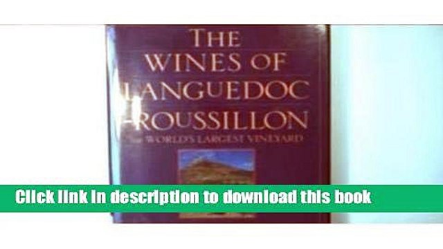 Ebook The Wines of Languedoc-Roussillon: The World s Largest Vineyard Full Online