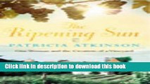 Ebook The Ripening Sun: One Woman and the Creation of a Vineyard Free Online
