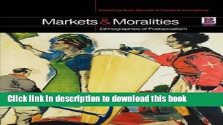 [Read PDF] Markets and Moralities: Ethnographies of Postsocialism Download Free