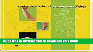 Read Anatomical Atlas of Acupucture Points, 1e Ebook Free