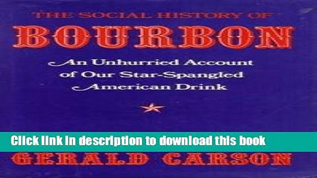 Ebook The Social History of Bourbon: An Unhurried Account of Our Star-Spangled American Drink Free