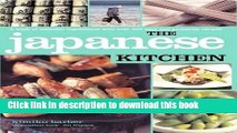 Ebook The Japanese Kitchen: A Book of Essential Ingredients with over 200 Authentic Recipes