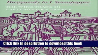 Books Burgundy to Champagne: The Wine Trade in Early Modern France (The Johns Hopkins University