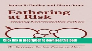 Download Fathering at Risk: Helping Nonresidential Fathers PDF Free