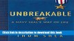Ebook Unbreakable: A Navy SEAL s Way of Life Full Online