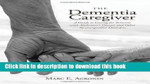 Download The Dementia Caregiver: A Guide to Caring for Someone with Alzheimer s Disease and Other