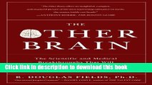 Download The Other Brain: From Dementia to Schizophrenia, How New Discoveries about the Brain Are