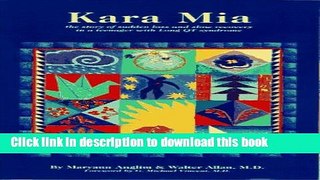 Ebook Kara Mia: The Story of Sudden Loss   Slow Recovery in a Teenager with Long QT Syndrome Full