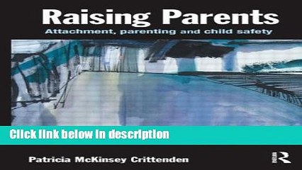 Books Raising Parents: Attachment, Parenting and Child Safety Free Download