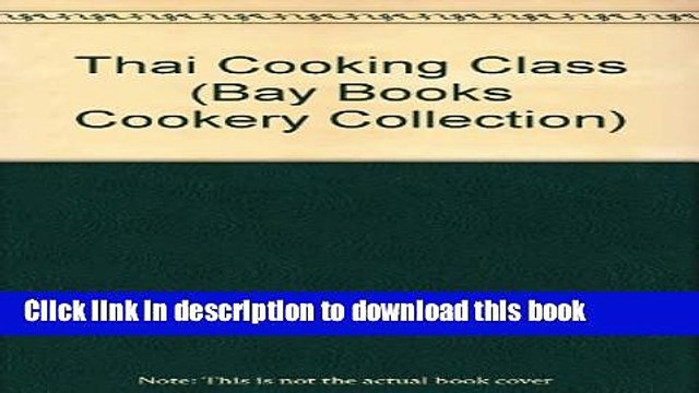 Ebook Thai Cooking Class (Bay Books Cookery Collection) Free Online