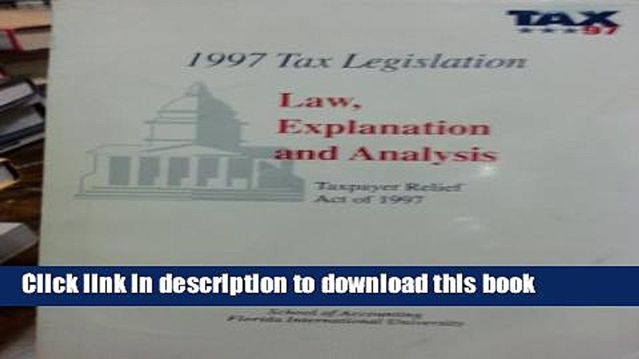 Ebook 1997 Tax Legislation: Law Explanation and Analysis: Taxpayer Relief Act of 1997 Free Download