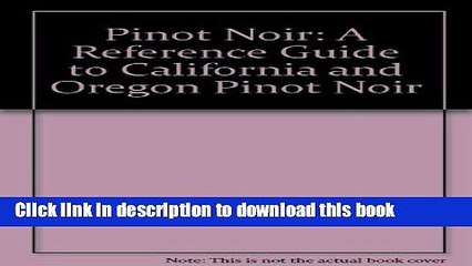 Books Pinot Noir a Reference Guide to California and O Full Online