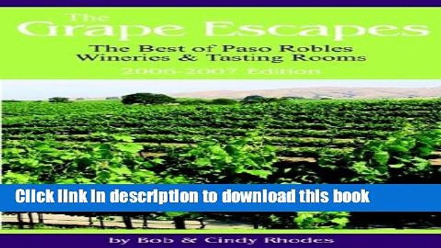 Ebook The Grape Escapes: The Best of Paso Robles Wineries Tasting Rooms Full Online