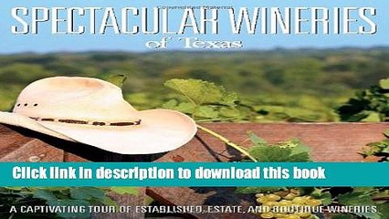 Books Spectacular Wineries of Texas: A Captivating Tour of Established, Estate and Boutique