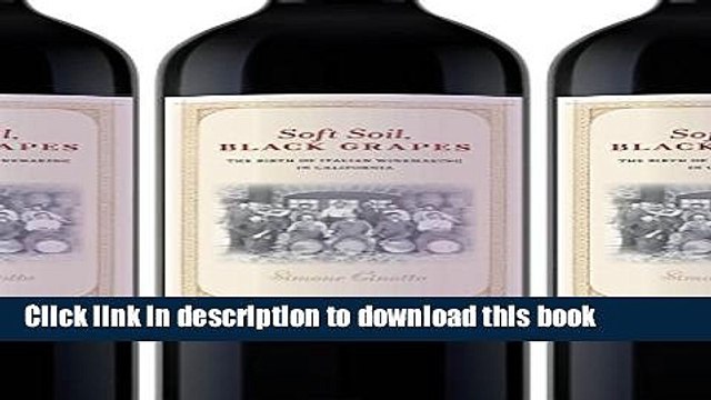 Books Soft Soil, Black Grapes: The Birth of Italian Winemaking in California (Nation of