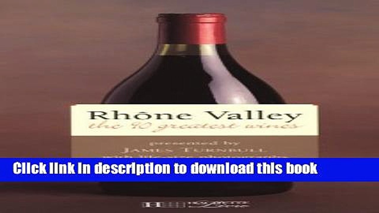 Books Rhone Valley: The 90 Greatest Wines (Grandeur Nature Collection) Full Online