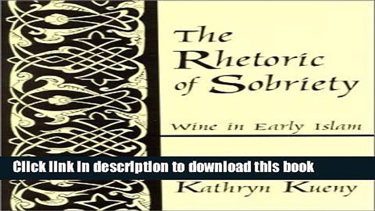 Ebook Rhetoric of Sobriety the: Wine in Early Islam Free Download