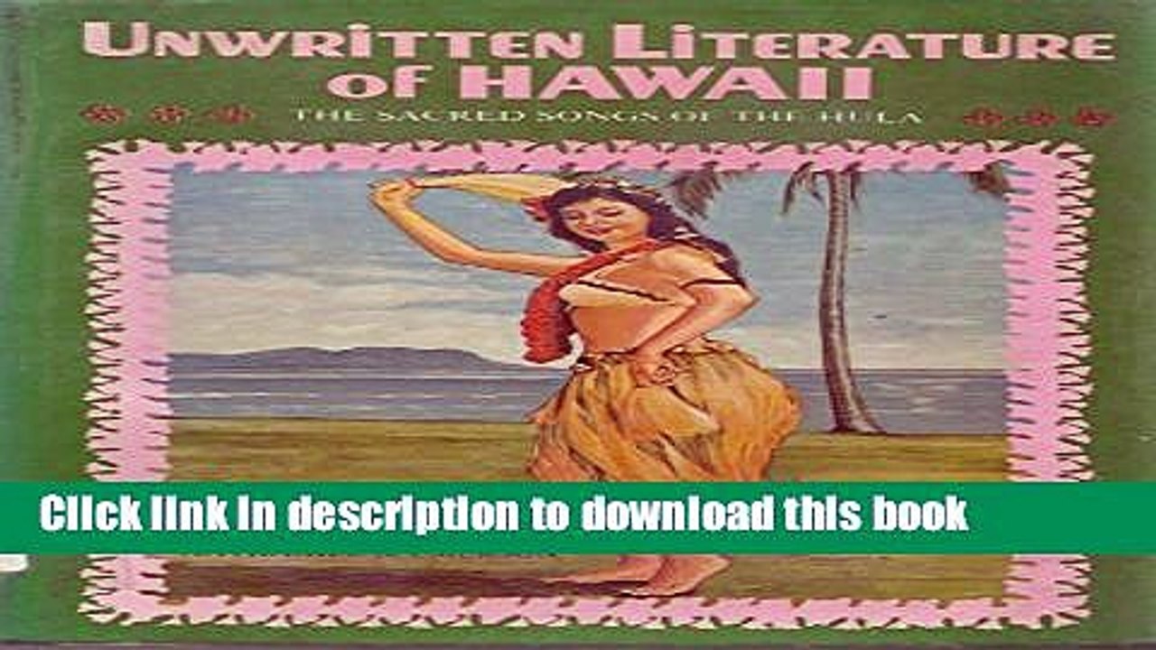 Ebook Unwritten Literature of Hawaii: Sacred Songs of the Hula Full Online