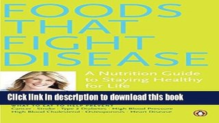 Books Foods That Fight Disease: A Nutrition Guide To Staying Healthy For Life Full Online KOMP