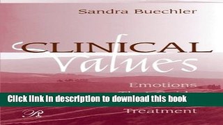 Read Clinical Values: Emotions That Guide Psychoanalytic Treatment (Psychoanalysis in a New Key