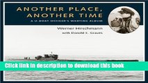 Books Another Place, Another Time: A U-Boat Officer s Wartime Album Full Online