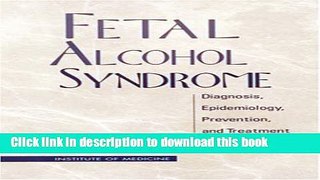 Books Fetal Alcohol Syndrome: Diagnosis, Epidemiology, Prevention, and Treatment Full Online