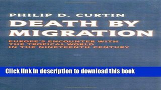 Books Death by Migration: Europe s Encounter with the Tropical World in the Nineteenth Century