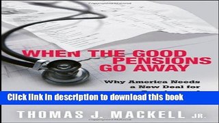 [Read PDF] When the Good Pensions Go Away: Why America Needs a New Deal for Pension and Healthcare