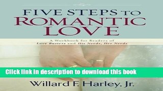 Ebook Five Steps to Romantic Love: A Workbook for Readers of Love Busters and His Needs, Her Needs