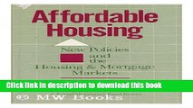 Download  Affordable Housing: New Policies and the Housing   Mortgage Markets  Free Books