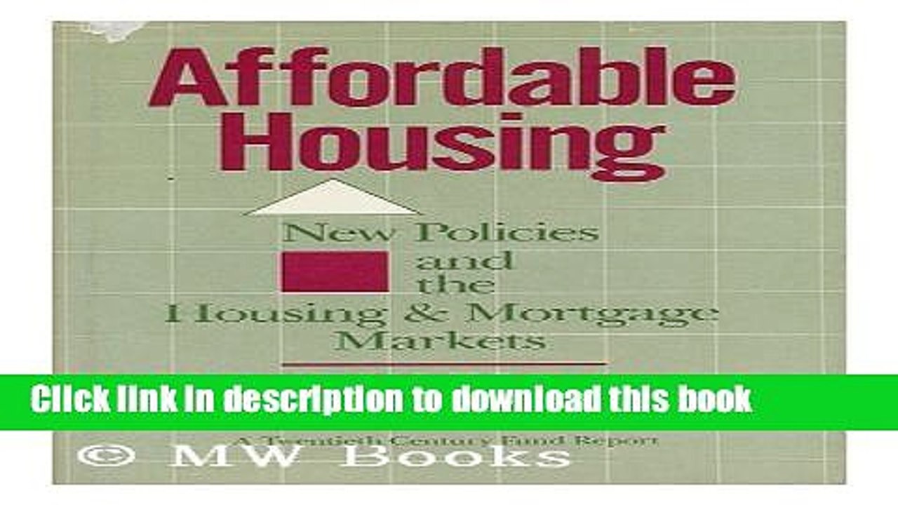 Download  Affordable Housing: New Policies and the Housing   Mortgage Markets  Free Books