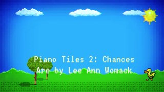 Gaming Sunday - Chances Are by Lee Ann Womack(Piano Tiles 2)
