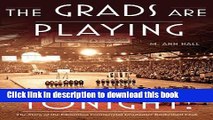 Ebook The Grads Are Playing Tonight!: The Story of the Edmonton Commercial Graduates Basketball