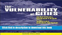 [Read PDF] The Vulnerability of Cities: Natural Disasters and Social Resilience Download Online