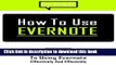 Books How to Use Evernote: A Beginners Guide to Using Evernote Effectively and Efficiently Full