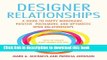 Ebook Designer Relationships: A Guide to Happy Monogamy, Positive Polyamory, and Optimistic Open
