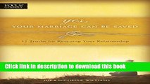 Books Yes, Your Marriage Can Be Saved: 12 Truths for Rescuing Your Relationship (Focus on the
