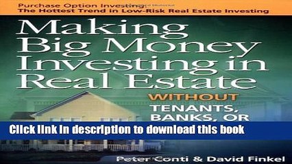 Download  Making Big Money Investing in Real Estate: Without Tenants, Banks, or Rehab Projects