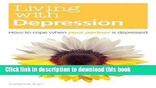 Ebook Living with Depression: How to cope when your partner is depressed Free Online