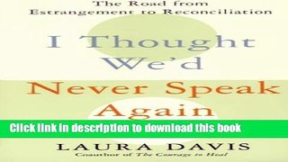 Books I Thought We d Never Speak Again: The Road from Estrangement to Reconciliation Free Online