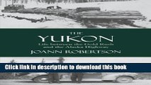 Books Yukon: Life Between the Gold Rush and the Alaska Highway Free Download