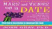 Books Mars and Venus on a Date: A Guide for Navigating the 5 Stages of Dating to Create a Loving