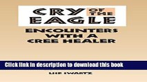 Ebook Cry of the Eagle: Encounters with a Cree Healer: Encounter with a Cree Healer Full Online