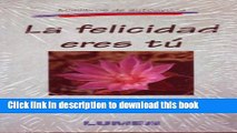 Ebook Felicidad Eres Tu / You Are Happiness (Spanish Edition) Full Online
