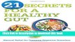 Books 21 Secrets for A Healthy Gut: Natural Relief for Common Digestive Disorders Full Online