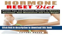 Read Hormone Reset Diet: Proven Tips and Delicious Recipes to Balance Hormones, Heal Metabolism