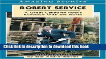 Ebook Robert Service: A Great Canadian Poet s Romance with the North Free Online