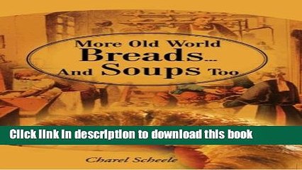 Books More Old World Breads...And Soups Too Free Online